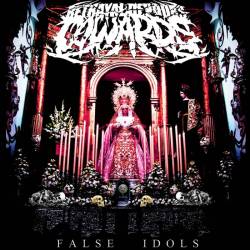 Betrayal Devours Cowards : False Idols